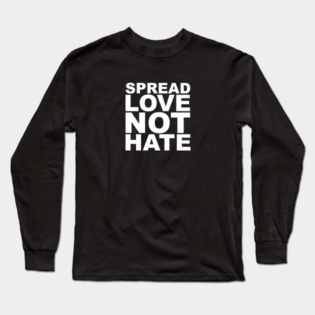 Spread Love, Not Hate Long Sleeve T-Shirt by nyah14